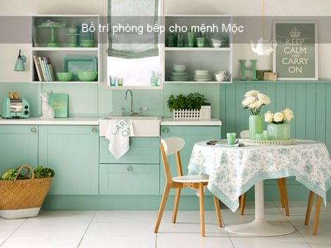 Bố trí không gian phòng bếp theo phong thủy cho người mệnh mộc